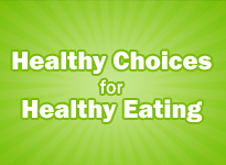Healthy Choices for Healthy Eating